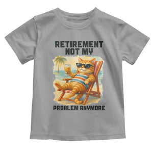 Funny Retirement Cat Toddler T Shirt Retired Not My Problem Anymore Chill Beach Vibes TS12 Sport Gray Print Your Wear