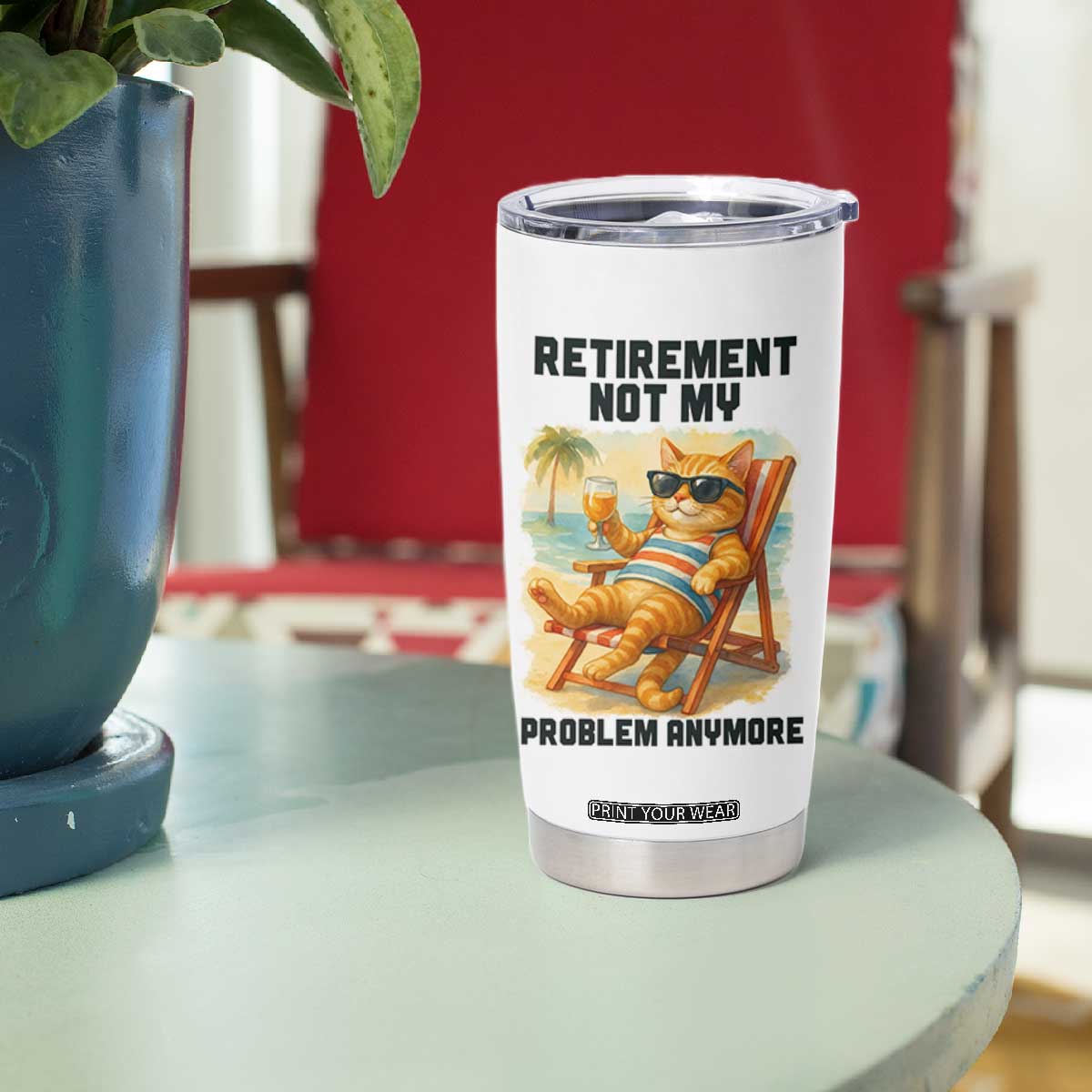 Funny Retirement Cat Tumbler Cup Retired Not My Problem Anymore Chill Beach Vibes TS12 Print Your Wear