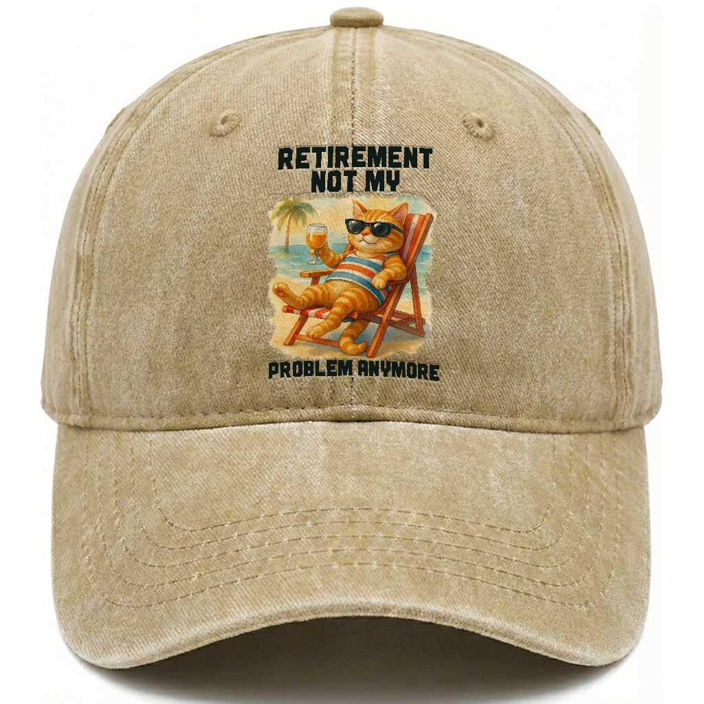 Funny Retirement Cat Washed Cotton Baseball Cap Retired Not My Problem Anymore Chill Beach Vibes TS12 Print Your Wear