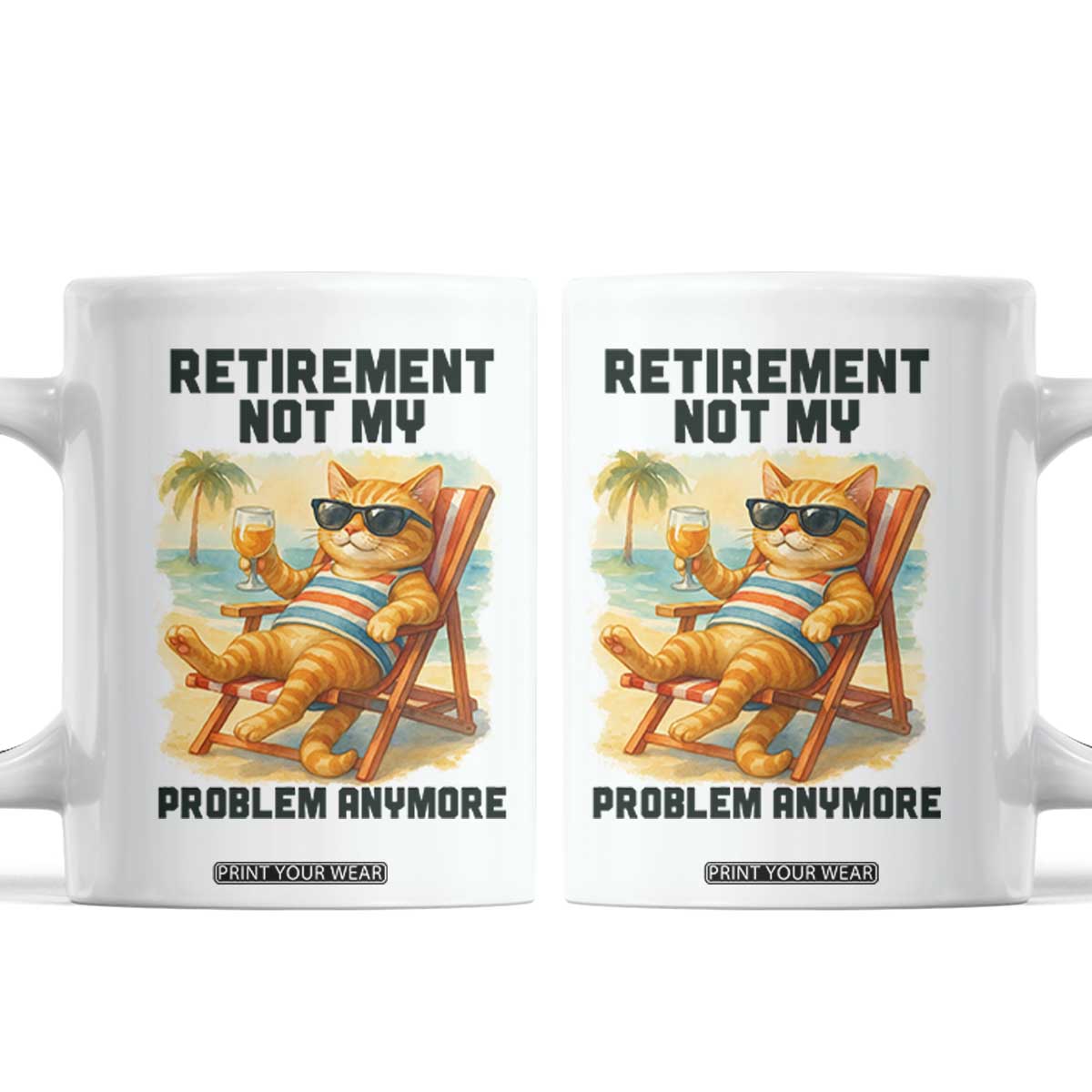 Funny Retirement Cat Coffee Mug Retired Not My Problem Anymore Chill Beach Vibes TS12 White Print Your Wear