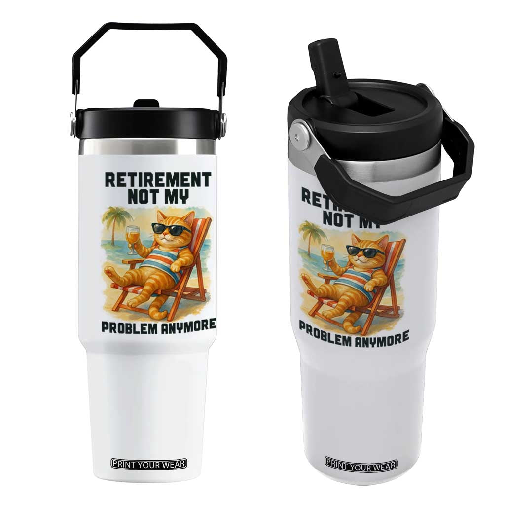 Funny Retirement Cat Flip Straw Tumbler Retired Not My Problem Anymore Chill Beach Vibes TS12 One Size: 30 oz White Print Your Wear