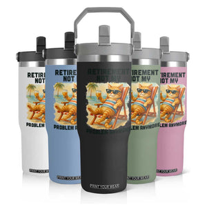 Funny Retirement Cat Flip Straw Tumbler Retired Not My Problem Anymore Chill Beach Vibes TS12 Print Your Wear