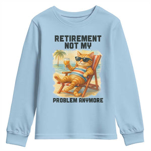 Funny Retirement Cat Youth Sweatshirt Retired Not My Problem Anymore Chill Beach Vibes TS12 Light Blue Print Your Wear