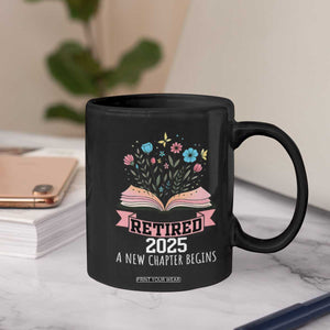 Women Retirement Life Coffee Mug Retired 2025 A New Chapter Begins Floral Book TS12 Print Your Wear