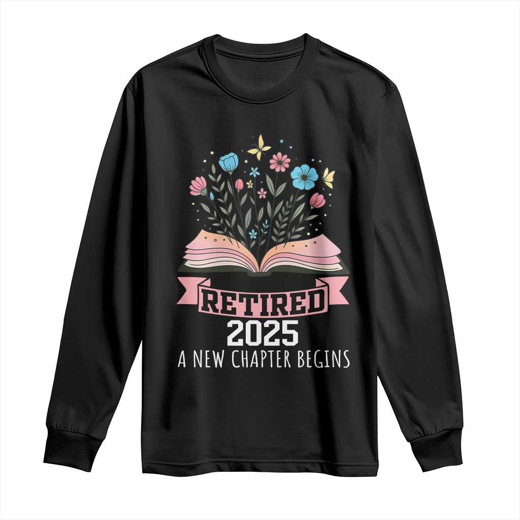 Women Retirement Life Long Sleeve Shirt Retired 2025 A New Chapter Begins Floral Book TS12 Black Print Your Wear