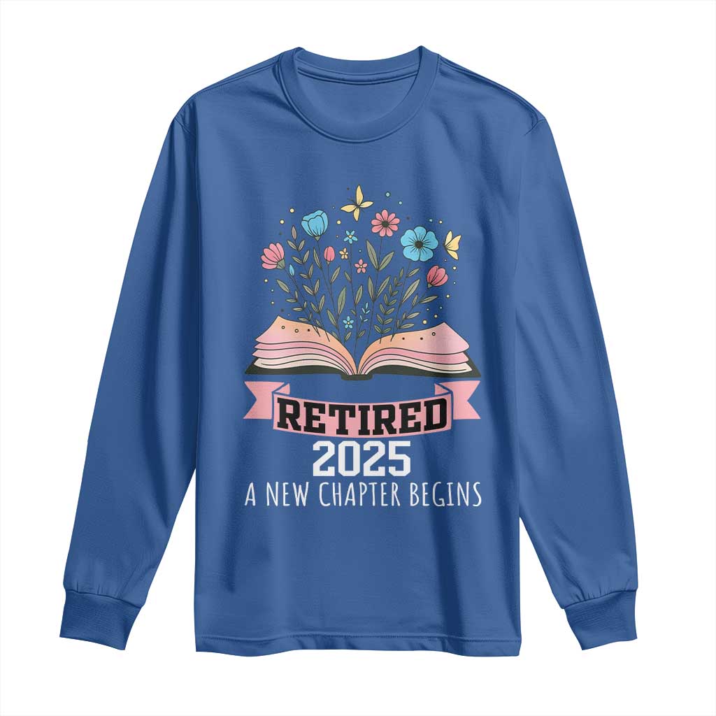 Women Retirement Life Long Sleeve Shirt Retired 2025 A New Chapter Begins Floral Book TS12 Royal Blue Print Your Wear