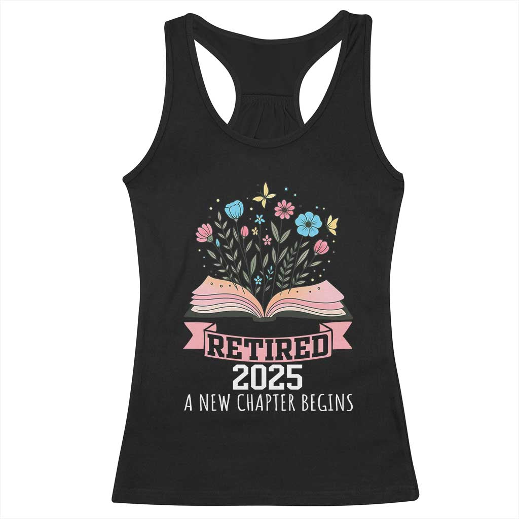 Women Retirement Life Racerback Tank Top Retired 2025 A New Chapter Begins Floral Book TS12 Black Print Your Wear