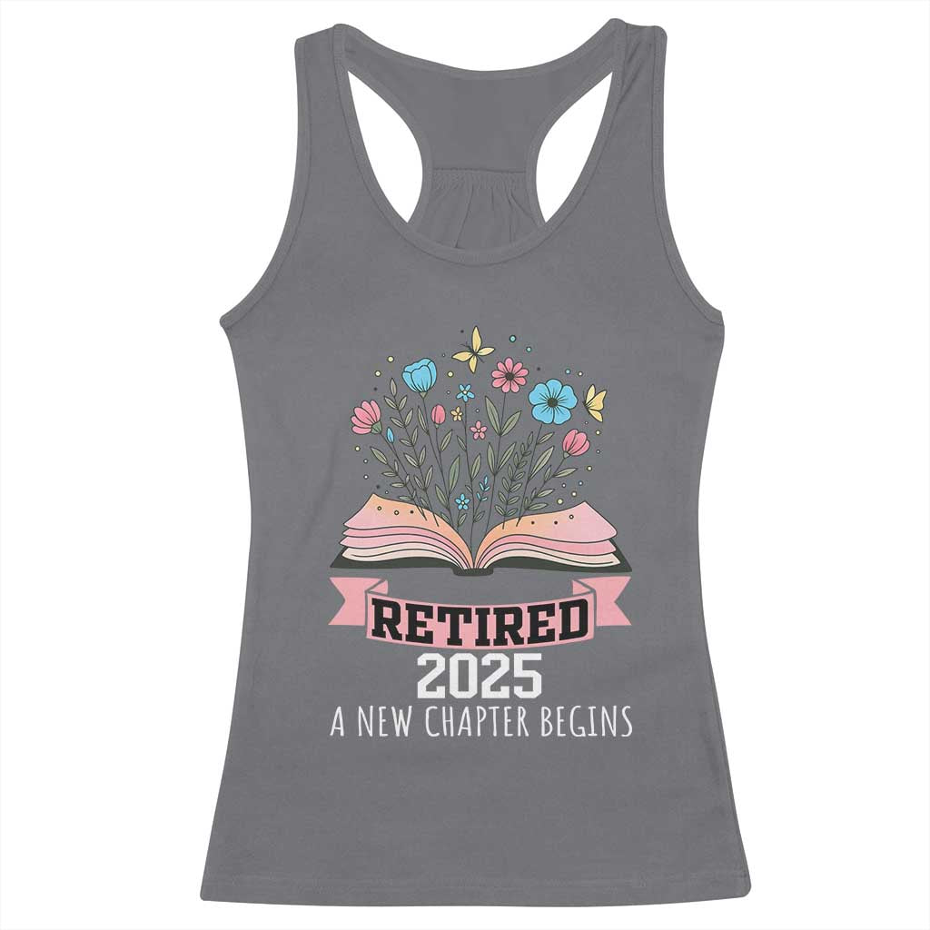 Women Retirement Life Racerback Tank Top Retired 2025 A New Chapter Begins Floral Book TS12 Charcoal Print Your Wear