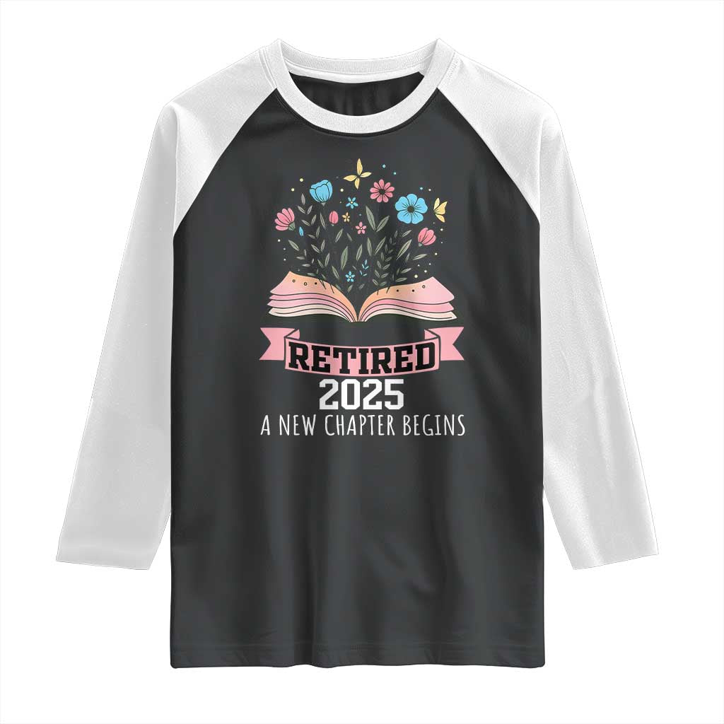 Women Retirement Life Raglan Shirt Retired 2025 A New Chapter Begins Floral Book TS12 Black White Print Your Wear