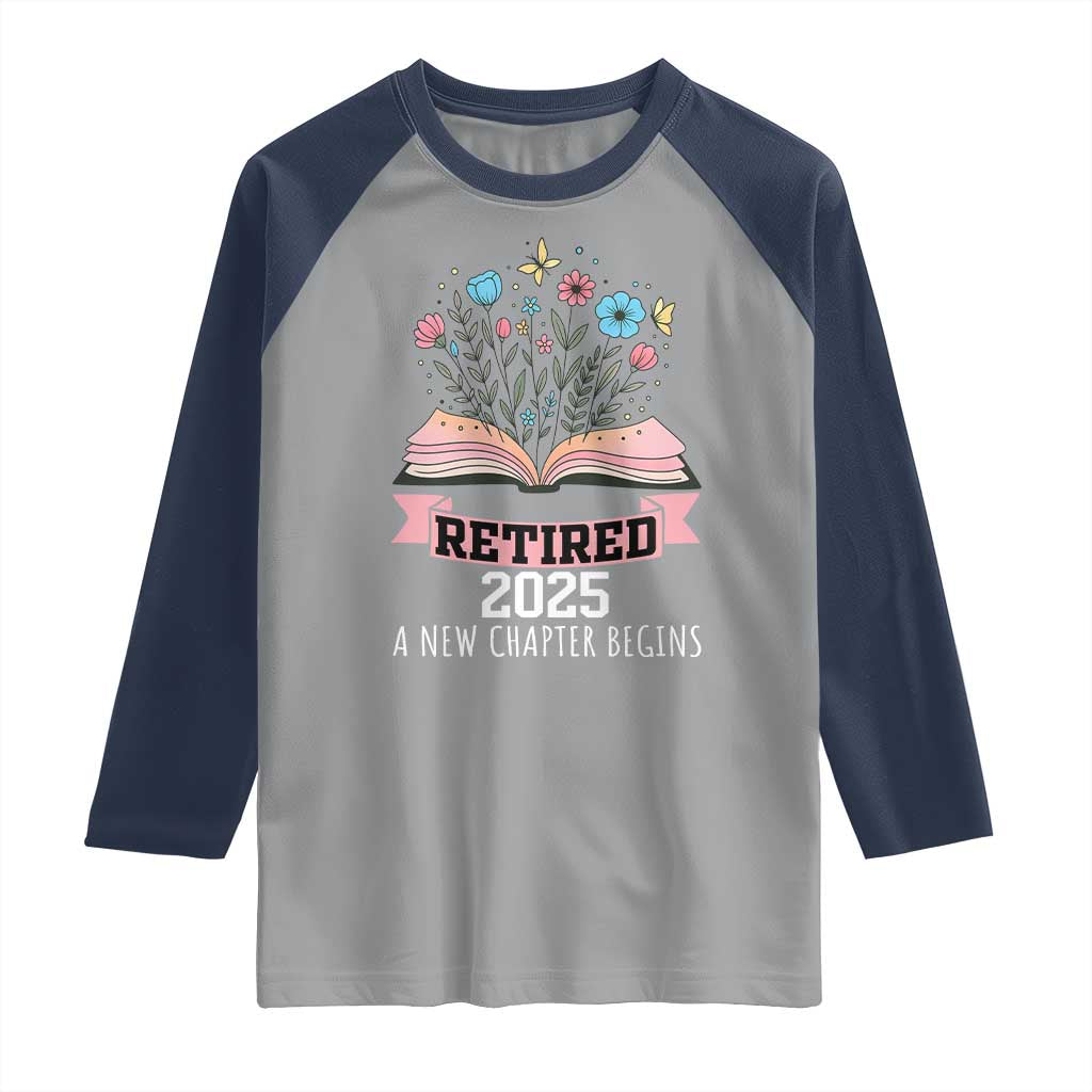 Women Retirement Life Raglan Shirt Retired 2025 A New Chapter Begins Floral Book TS12 Sport Gray Navy Print Your Wear