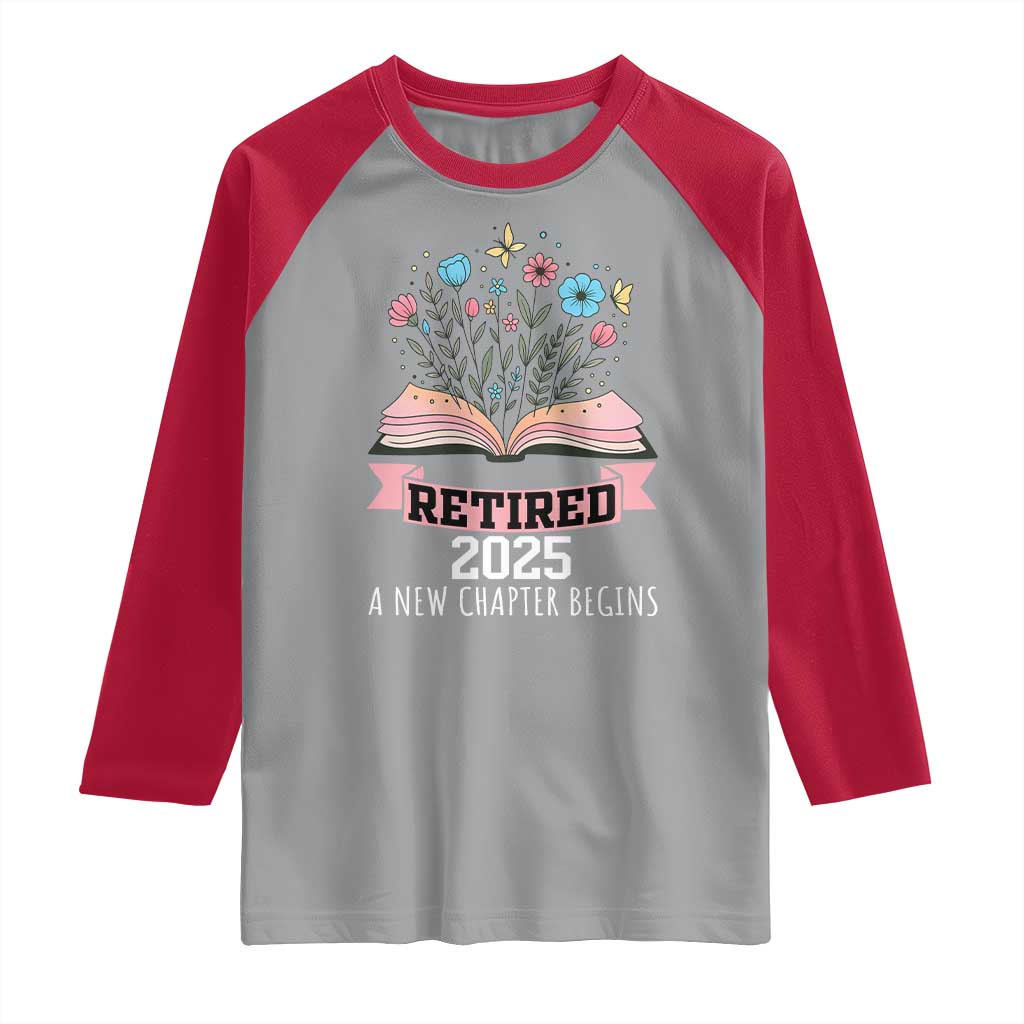 Women Retirement Life Raglan Shirt Retired 2025 A New Chapter Begins Floral Book TS12 Sport Gray Red Print Your Wear