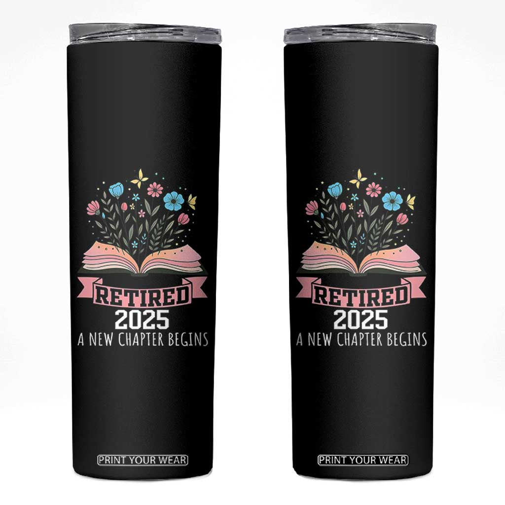 Women Retirement Life Skinny Tumbler Retired 2025 A New Chapter Begins Floral Book TS12 Black Print Your Wear