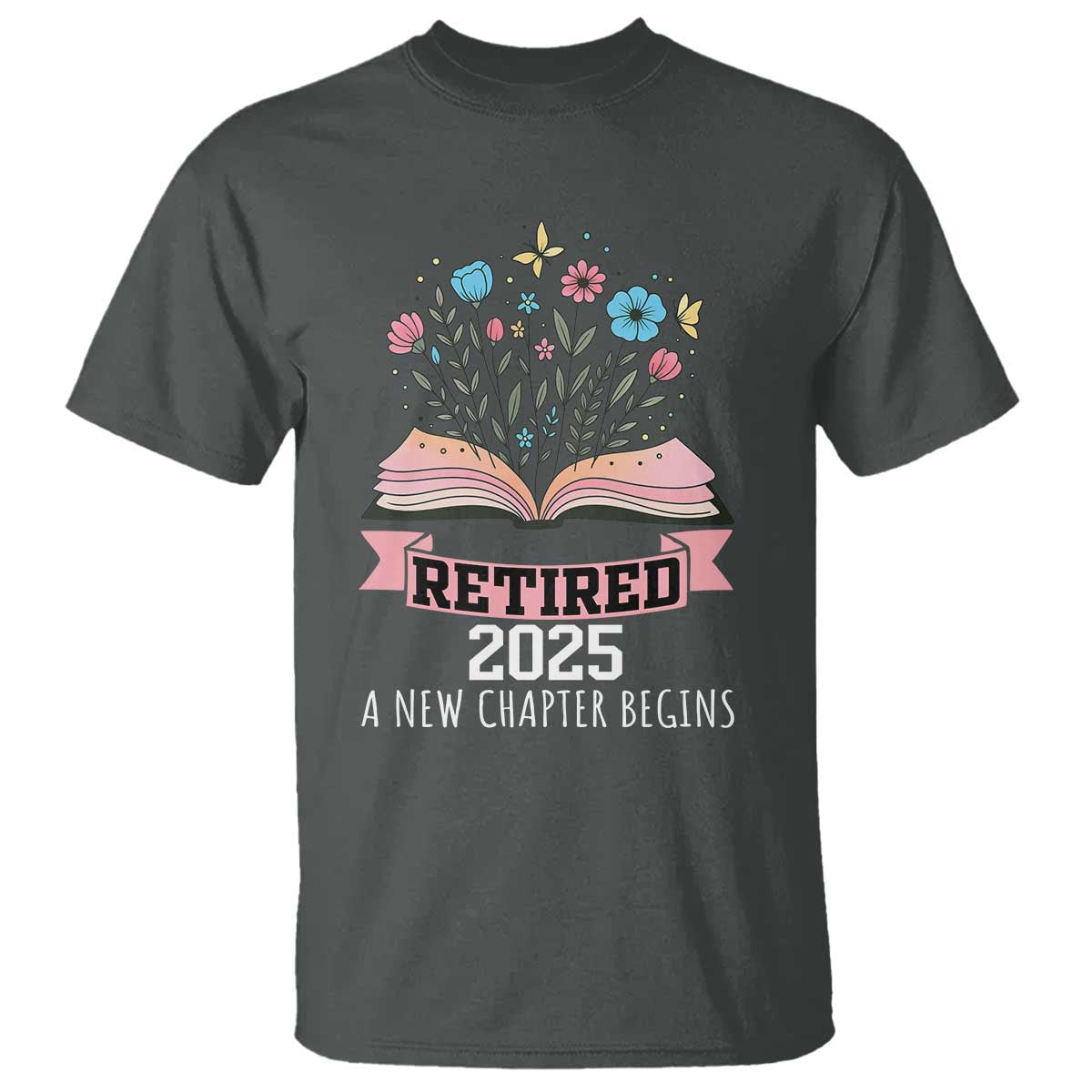 Women Retirement Life T Shirt Retired 2025 A New Chapter Begins Floral Book TS12 Dark Heather Print Your Wear