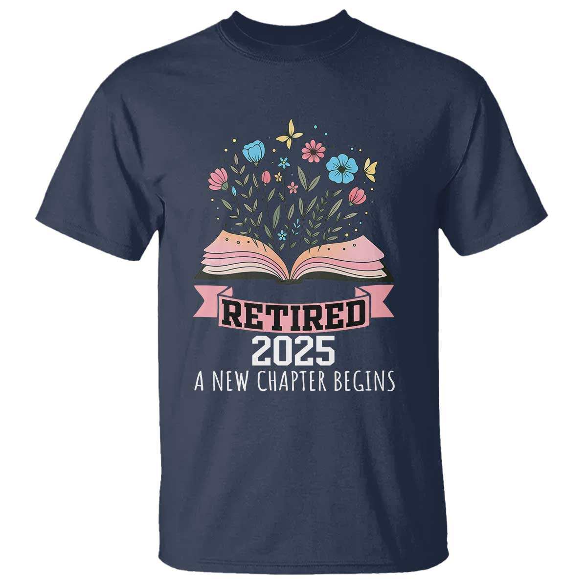 Women Retirement Life T Shirt Retired 2025 A New Chapter Begins Floral Book TS12 Navy Print Your Wear