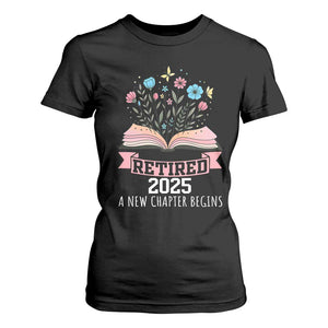Women Retirement Life T Shirt For Women Retired 2025 A New Chapter Begins Floral Book TS12 Black Print Your Wear