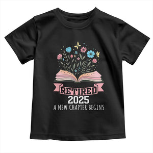 Women Retirement Life Toddler T Shirt Retired 2025 A New Chapter Begins Floral Book TS12 Black Print Your Wear