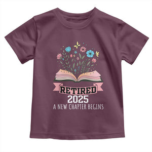 Women Retirement Life Toddler T Shirt Retired 2025 A New Chapter Begins Floral Book TS12 Maroon Print Your Wear