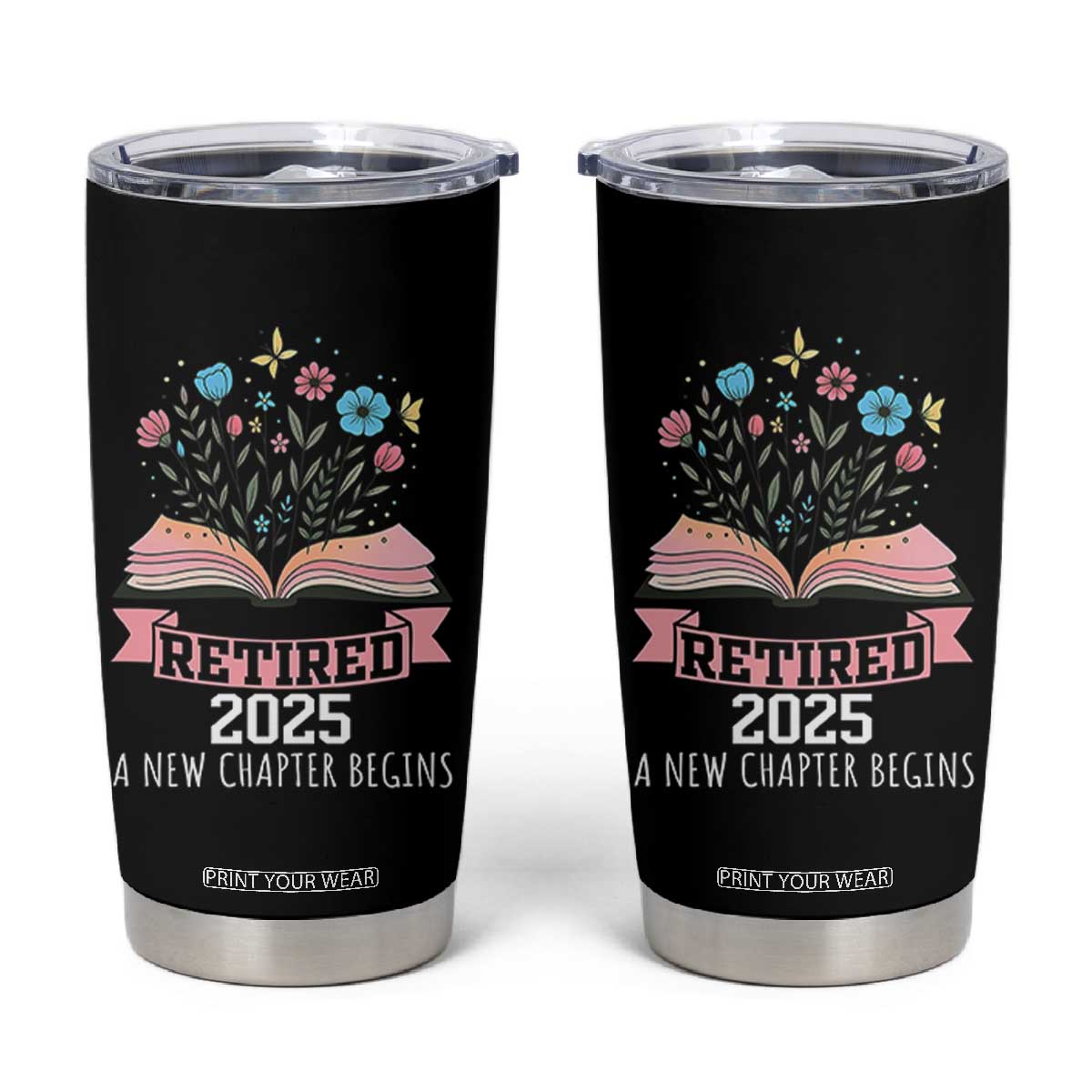 Women Retirement Life Tumbler Cup Retired 2025 A New Chapter Begins Floral Book TS12 Black Print Your Wear
