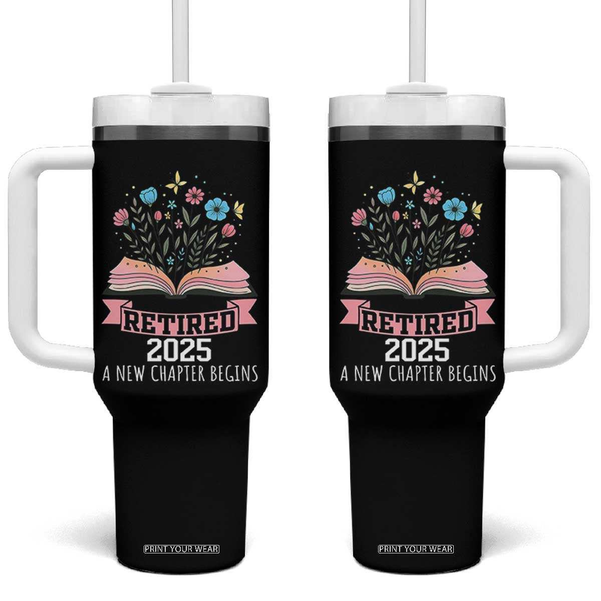Women Retirement Life Tumbler With Handle Retired 2025 A New Chapter Begins Floral Book TS12 One Size: 40 oz Black Print Your Wear
