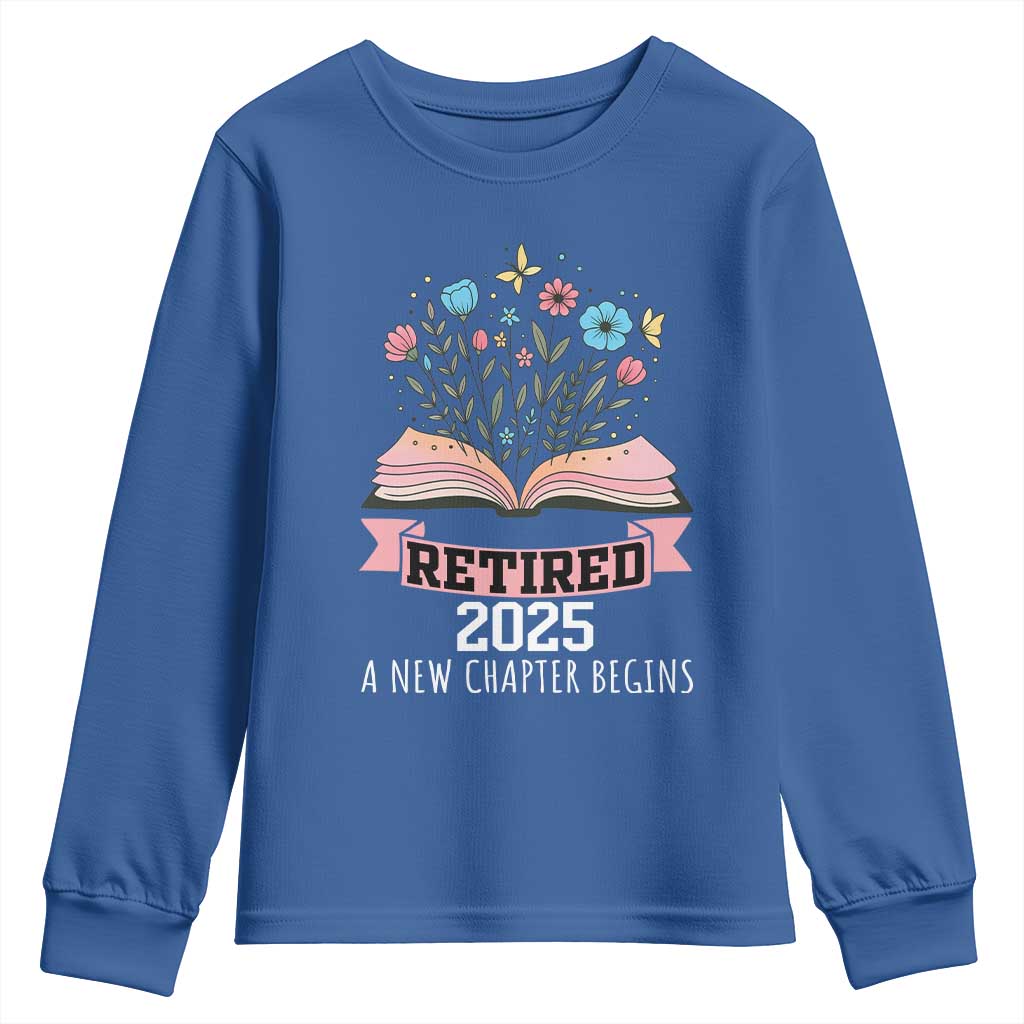 Women Retirement Life Youth Sweatshirt Retired 2025 A New Chapter Begins Floral Book TS12 Royal Blue Print Your Wear