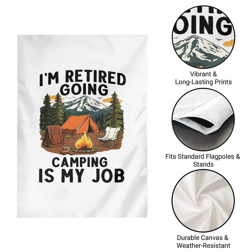 Retirement Camp Gift Garden Flag I Am Retired Going Camping Is My Job TS12 Print Your Wear