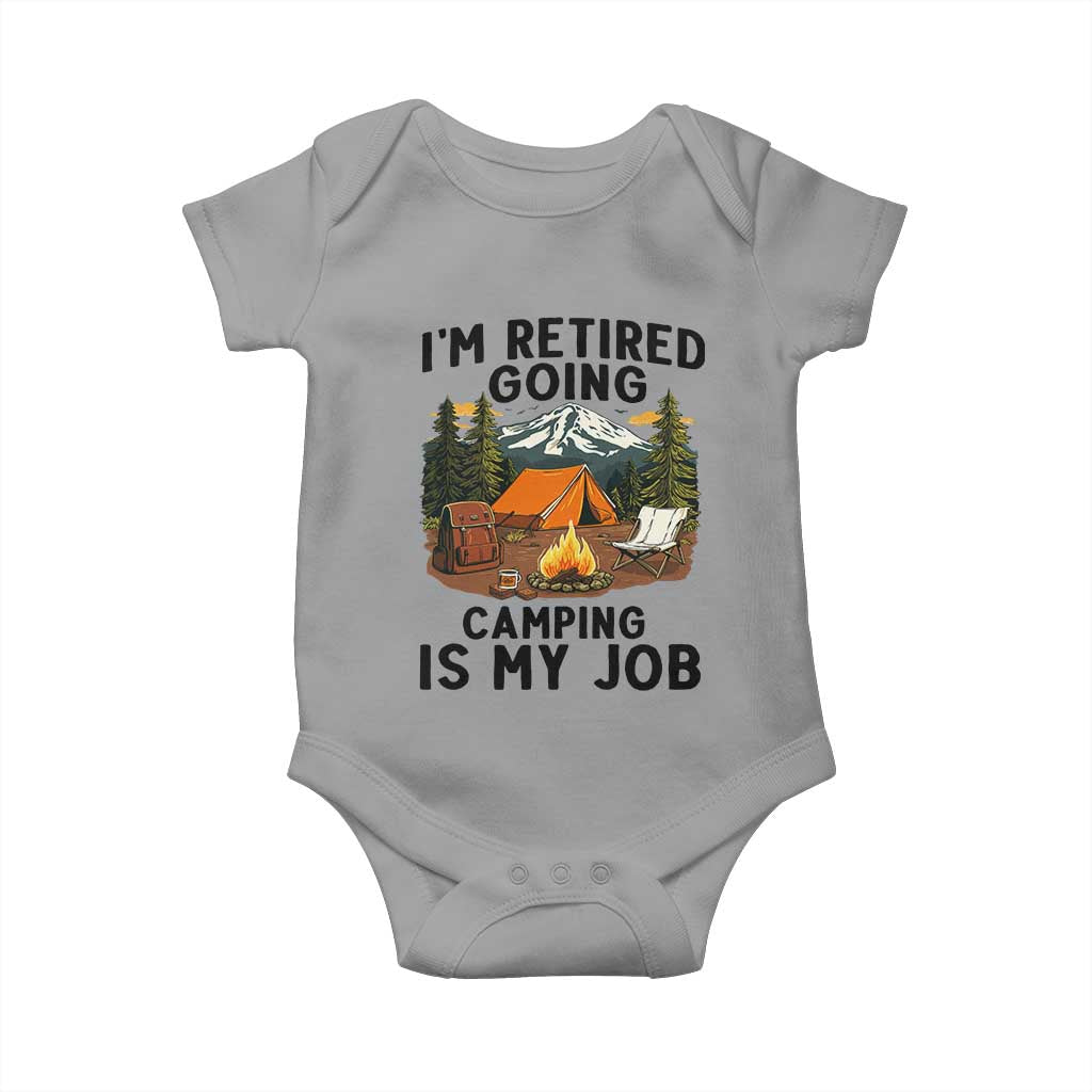 Retirement Camp Gift Baby Onesie I Am Retired Going Camping Is My Job TS12 Sport Gray Print Your Wear