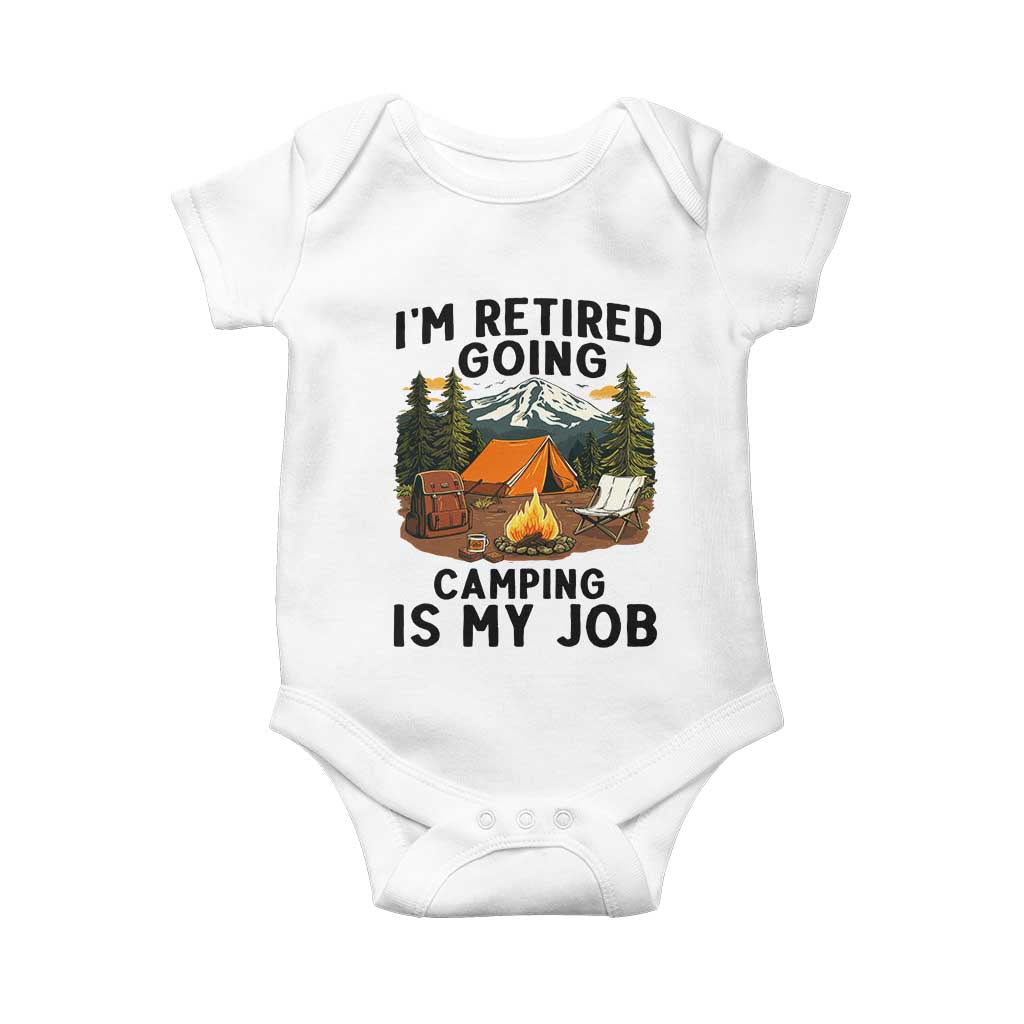 Retirement Camp Gift Baby Onesie I Am Retired Going Camping Is My Job TS12 White Print Your Wear