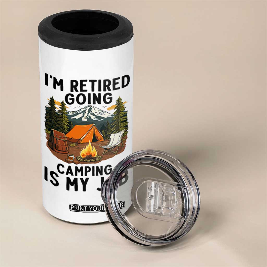 Retirement Camp Gift 4 in 1 Can Cooler Tumbler I Am Retired Going Camping Is My Job TS12 Print Your Wear