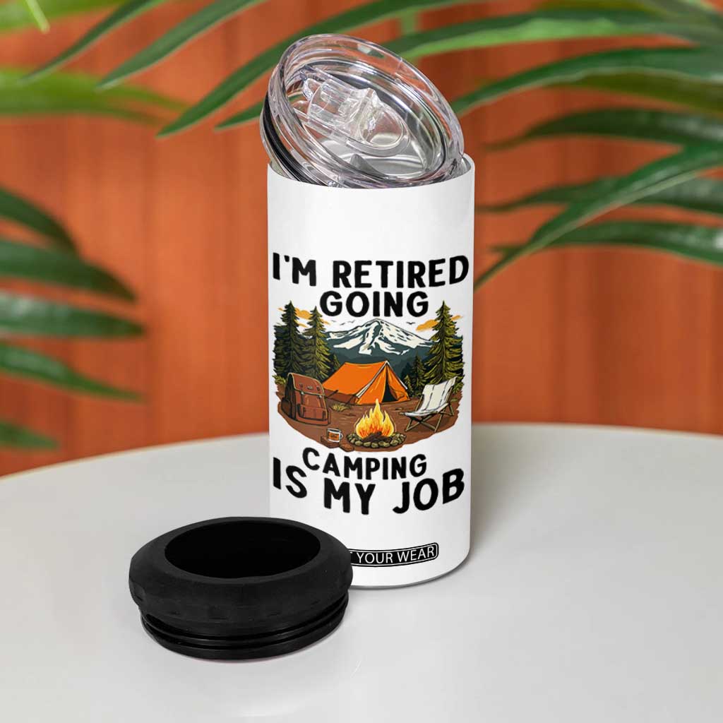 Retirement Camp Gift 4 in 1 Can Cooler Tumbler I Am Retired Going Camping Is My Job TS12 Print Your Wear