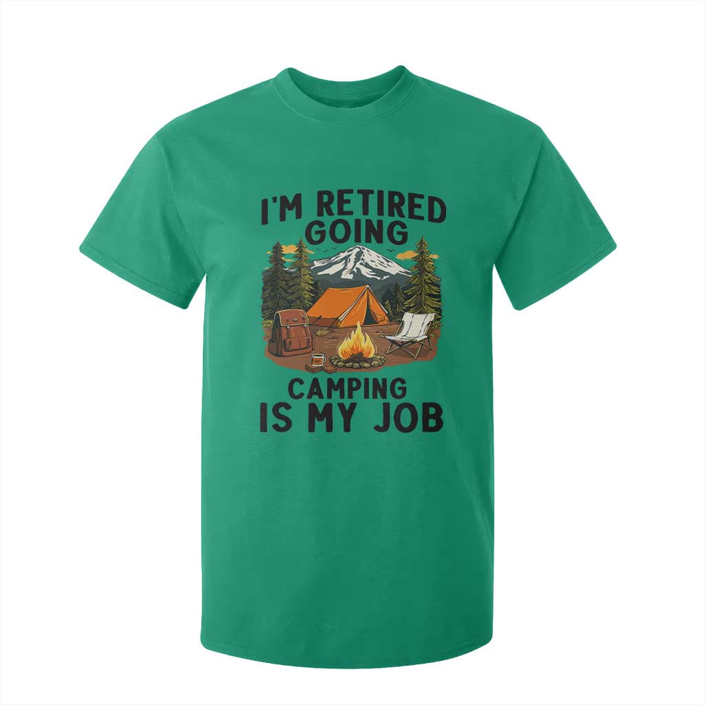 Retirement Camp Gift T Shirt For Kid I Am Retired Going Camping Is My Job TS12 Irish Green Print Your Wear