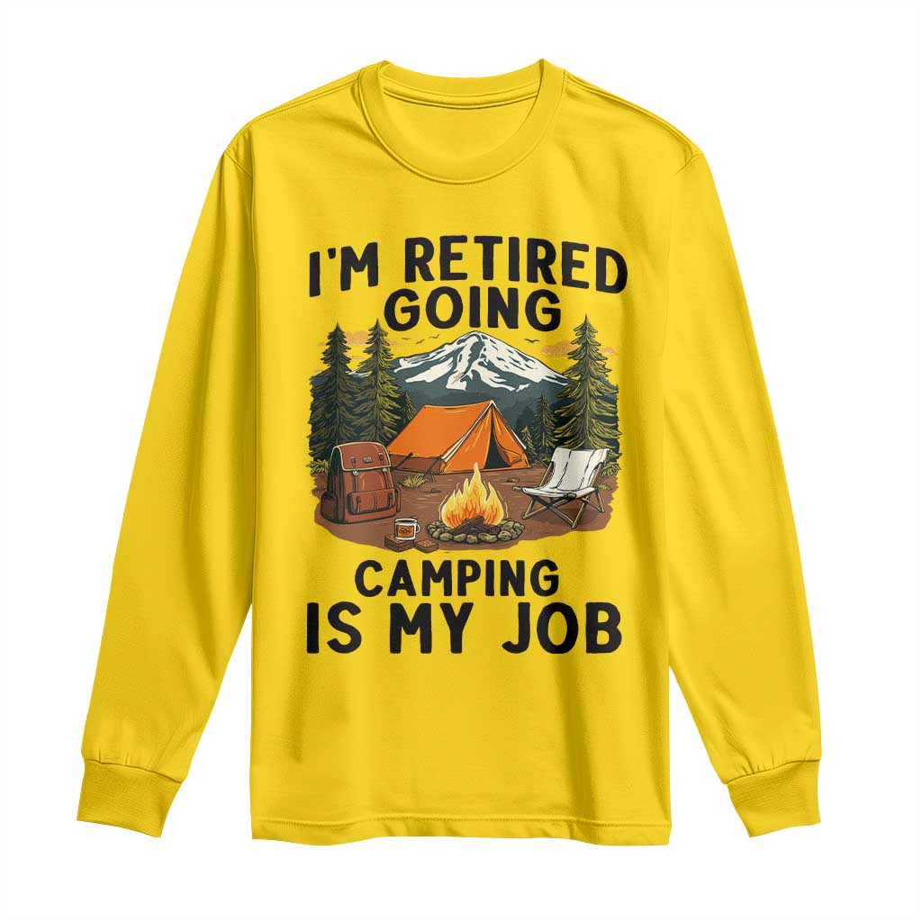 Retirement Camp Gift Long Sleeve Shirt I Am Retired Going Camping Is My Job TS12 Daisy Print Your Wear