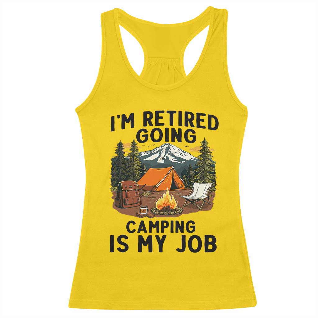 Retirement Camp Gift Racerback Tank Top I Am Retired Going Camping Is My Job TS12 Daisy Print Your Wear