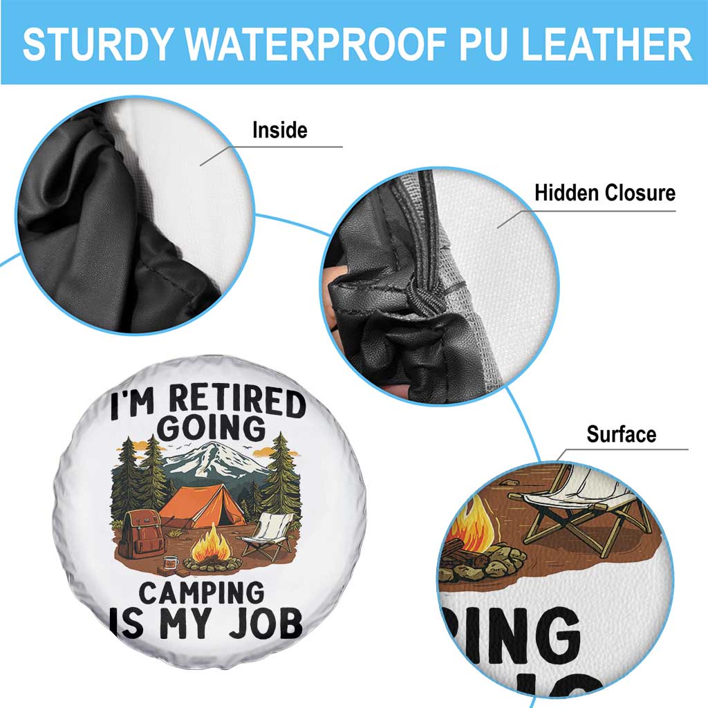 Retirement Camp Gift Spare Tire Cover I Am Retired Going Camping Is My Job TS12 Print Your Wear