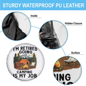 Retirement Camp Gift Spare Tire Cover I Am Retired Going Camping Is My Job TS12 Print Your Wear