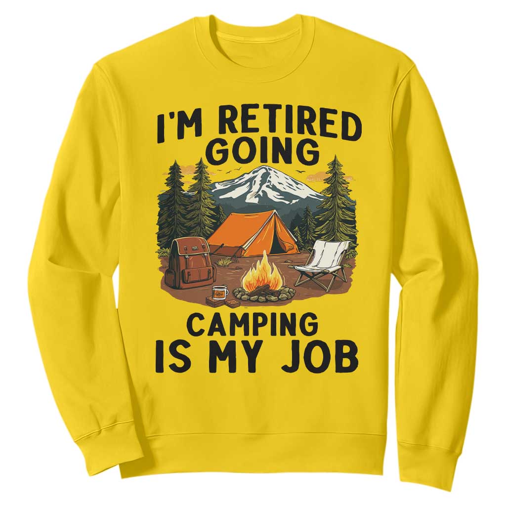 Retirement Camp Gift Sweatshirt I Am Retired Going Camping Is My Job TS12 Daisy Print Your Wear