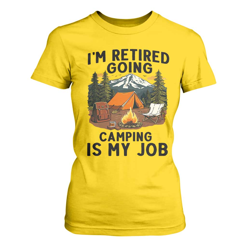 Retirement Camp Gift T Shirt For Women I Am Retired Going Camping Is My Job TS12 Daisy Print Your Wear