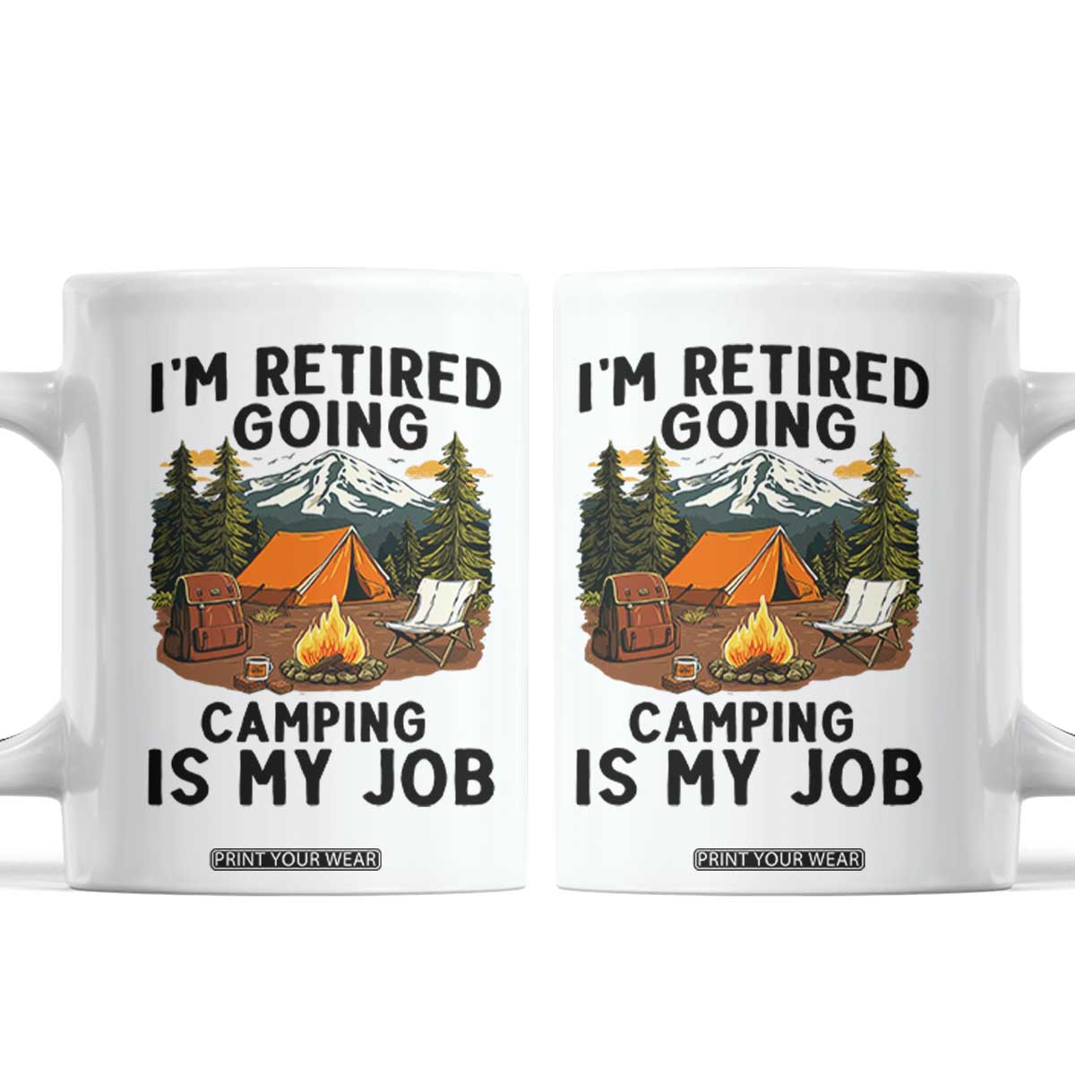 Retirement Camp Gift Coffee Mug I Am Retired Going Camping Is My Job TS12 White Print Your Wear
