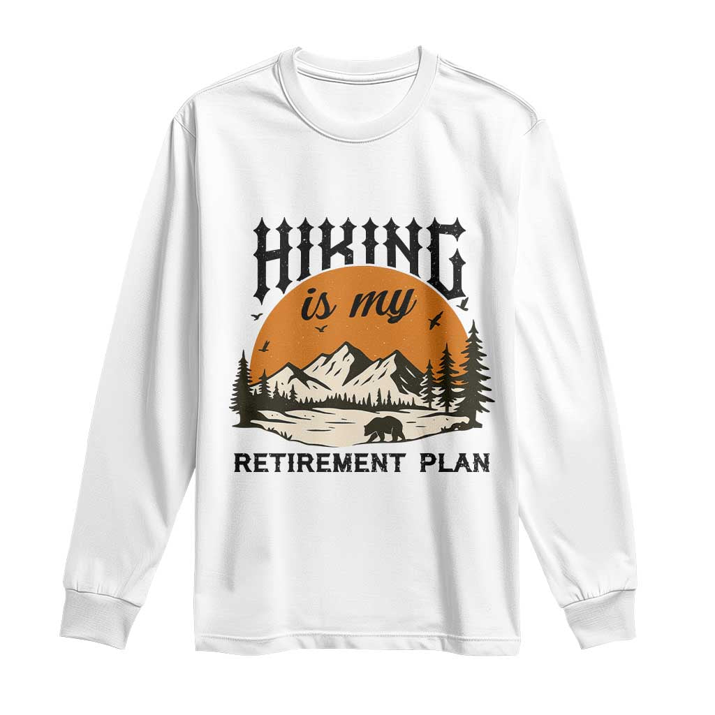 Hiking Is My Retirement Plan Long Sleeve Shirt Outdoor Vintage Mountain Scene TS12 White Print Your Wear