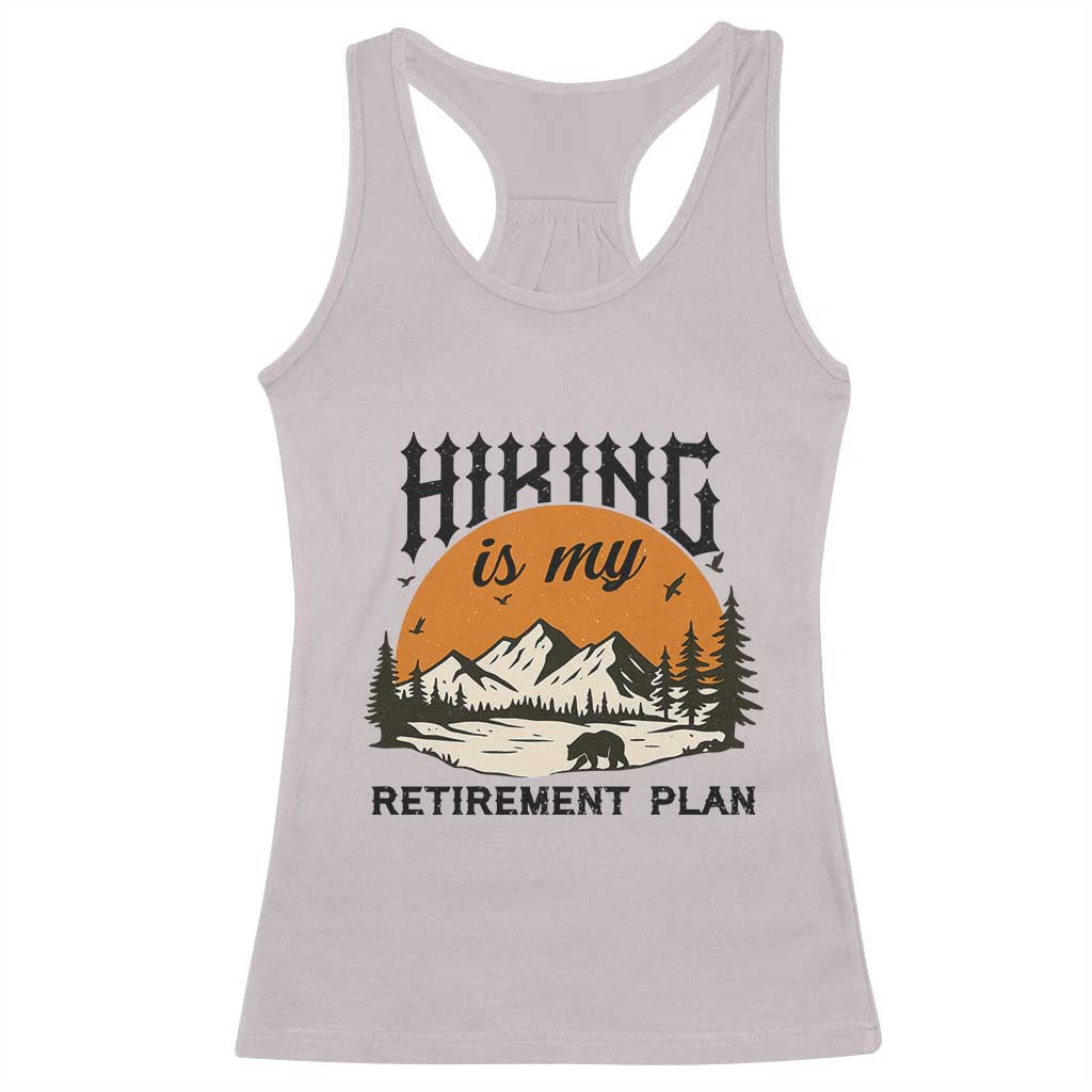 Hiking Is My Retirement Plan Racerback Tank Top Outdoor Vintage Mountain Scene TS12 Ice Gray Print Your Wear