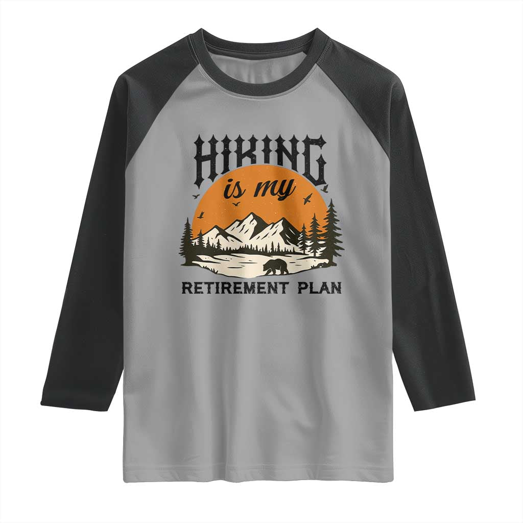 Hiking Is My Retirement Plan Raglan Shirt Outdoor Vintage Mountain Scene TS12 Sport Gray Black Print Your Wear
