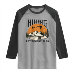 Hiking Is My Retirement Plan Raglan Shirt Outdoor Vintage Mountain Scene TS12 Sport Gray Black Print Your Wear