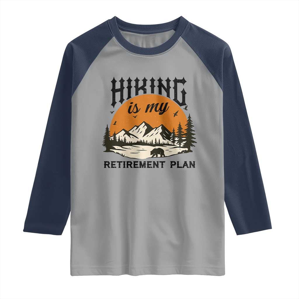 Hiking Is My Retirement Plan Raglan Shirt Outdoor Vintage Mountain Scene TS12 Sport Gray Navy Print Your Wear