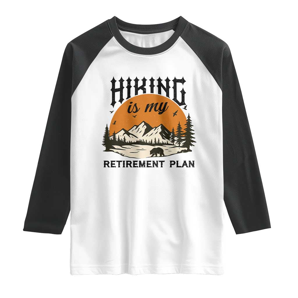 Hiking Is My Retirement Plan Raglan Shirt Outdoor Vintage Mountain Scene TS12 White Black Print Your Wear