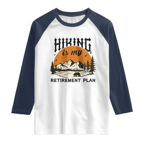 Hiking Is My Retirement Plan Raglan Shirt Outdoor Vintage Mountain Scene TS12 White Navy Print Your Wear
