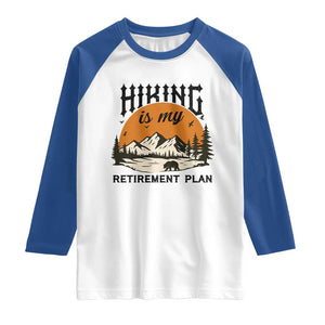 Hiking Is My Retirement Plan Raglan Shirt Outdoor Vintage Mountain Scene TS12 White Royal Print Your Wear