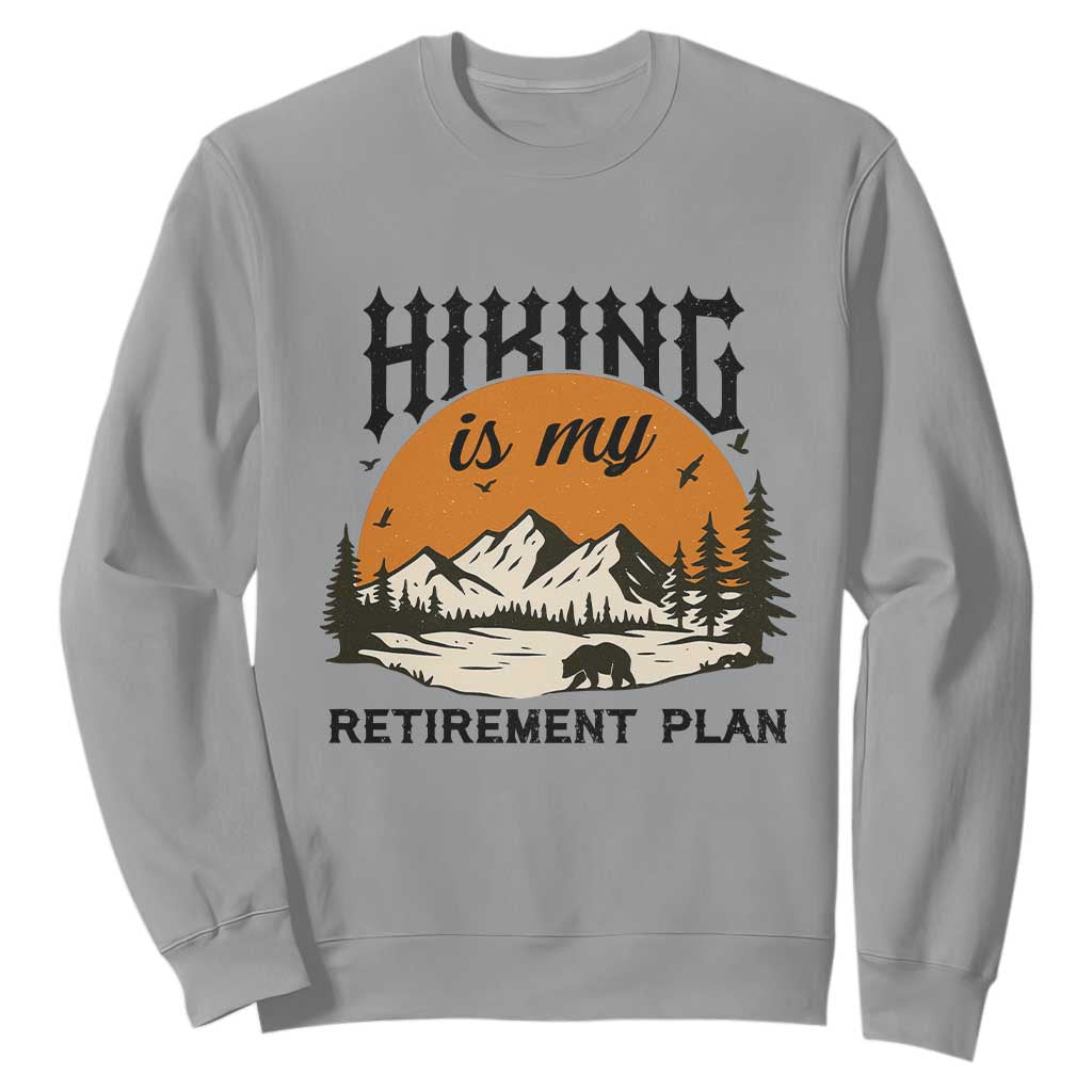 Hiking Is My Retirement Plan Sweatshirt Outdoor Vintage Mountain Scene TS12 Sport Gray Print Your Wear