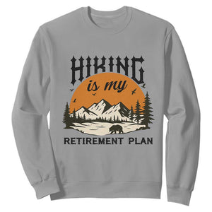Hiking Is My Retirement Plan Sweatshirt Outdoor Vintage Mountain Scene TS12 Sport Gray Print Your Wear