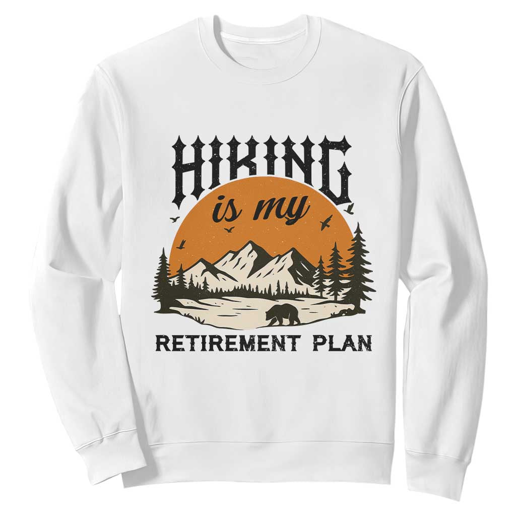 Hiking Is My Retirement Plan Sweatshirt Outdoor Vintage Mountain Scene TS12 White Print Your Wear
