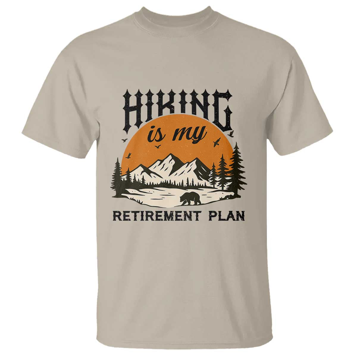 Hiking Is My Retirement Plan T Shirt Outdoor Vintage Mountain Scene TS12 Sand Print Your Wear