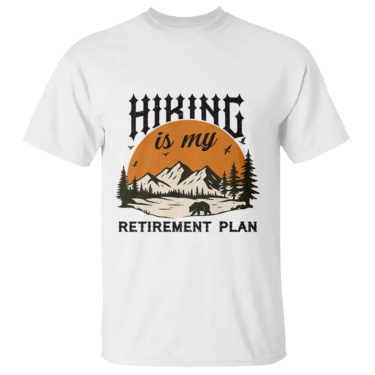Hiking Is My Retirement Plan T Shirt Outdoor Vintage Mountain Scene TS12 White Print Your Wear